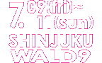 2010.07.09(fri)-11(sun) Shinjjuku WALD9